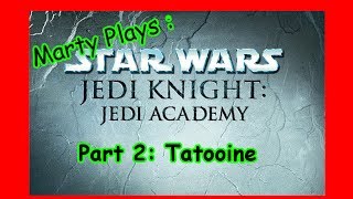 Marty Plays: Jedi Knight: Jedi Academy: Part 2