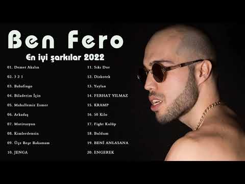 Ben Fero En Iyi Sarkılar 2022 - Türkçe Müzik 2022 - Albüm Full - Tüm Şarkılar