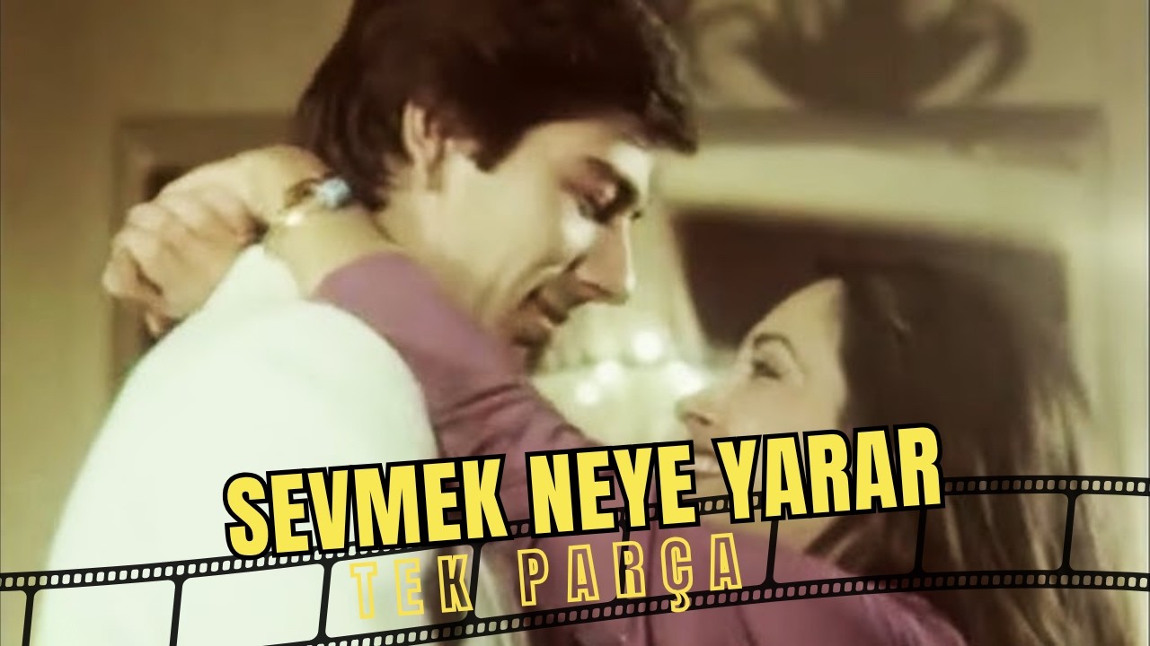 Sevmek Neye Yarar | Eski Türk Filmi