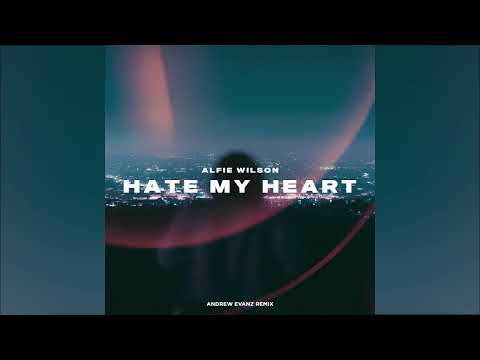 Alfie Wilson - Hate My Heart (Andrew Evanz Remix)