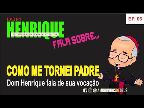 Como me tornei padre | Dom Henrique fala sobre... EP. 06