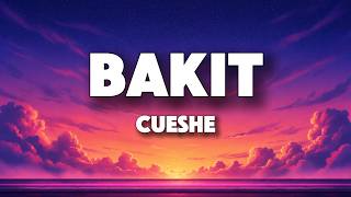 Cueshé - Bakit? (Lyrics)