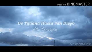 De Tijuana Hasta San Diego &#39;Alta Consigna&#39;