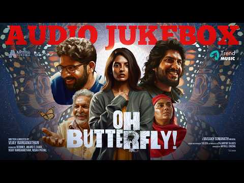 Oh Butterfly - Audio Jukebox| Nivedhithaa Sathish, Ciby, Nasser| Vaisakh Somanath |Vijay Ranganathan — Oh Butterfly