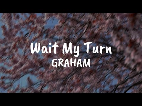GRAHAM - Wait My Turn (Official Lyric Video)