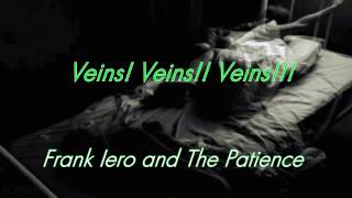 FRANK IERO and the PATIENCE - Veins! Veins!! Veins!!! (LYRICS)