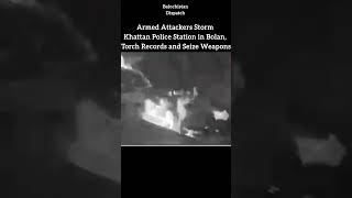 Armed Attackers Storm Khattan Police Station in Bolan, Torch Records and Seize Weapons