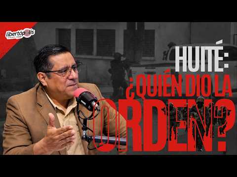 Huité: ¿Quién dio la orden?