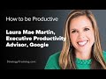 Google S Laura Mae Martin On How To Be Productive