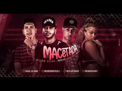 MC MENOR, MC JEANZINHO, RUAN VILÃO E MC MARSHA - MACETADA - BREGA FUNK