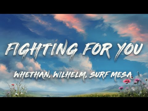 Surf Mesa, Whethan - Fighting For You (Lyrics)