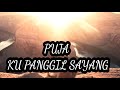 PUJA KU PANGGIL SAYANG ️
