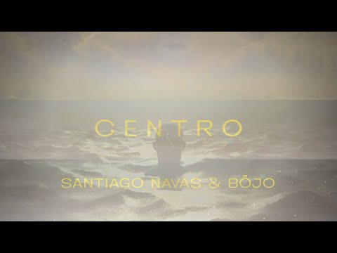 Santiago Navas & Böjo - CENTRO