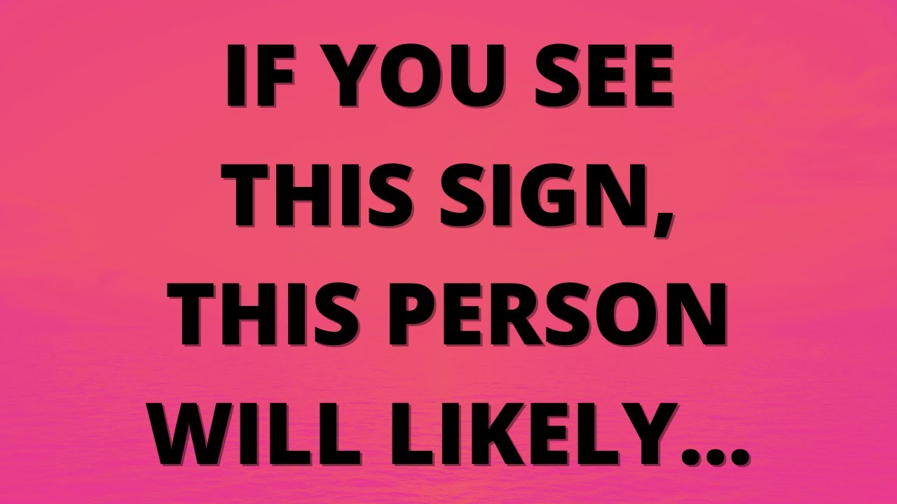 💌 If you see this sign, this person will likely...