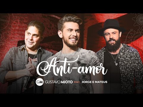 Gustavo Mioto - Anti-Amor Part Jorge e Mateus