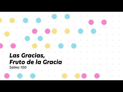 Las Gracias, Fruto de la Gracia - Salmos 100 - Hno. Gabriel Reyes - Domingo 4/06/2023