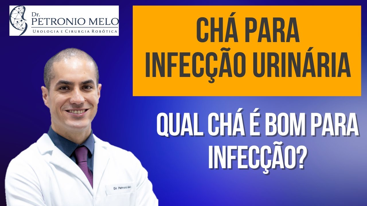 Qual Chá é Bom para Infecção Urinária? | Dr. Petronio Melo