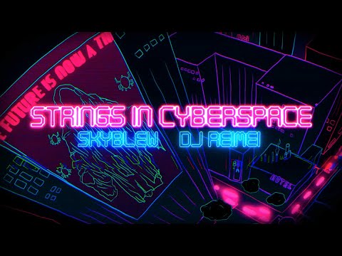 SkyBlew x DJ Reimei - Strings In Cyberspace (Animated Video)