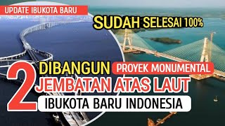 Download lagu PROYEK MONUMENTAL..!!! DIBANGUN 2 JEMBATAN ATAS LAUT DI IBUKOTA BARU INDONESIA mp3