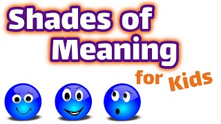 Shades of Meaning for Kids