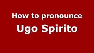 How to pronounce Ugo Spirito