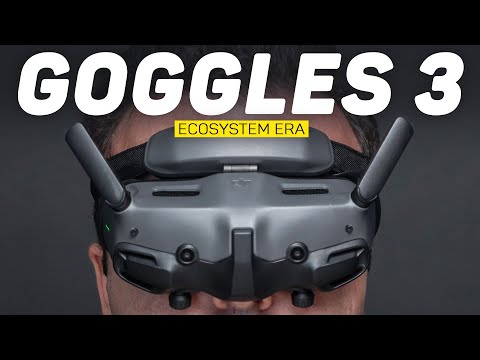 DJI Goggles 3 Overview - The Era Of The Ecosystem