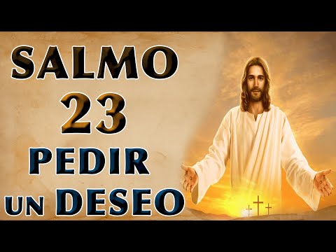 SALMO 23 ORACIÓN PARA PEDIR UN DESEO IMPOSIBLE