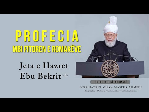 Jeta e Hazret Ebu Bekrit r.a. dhe profecia mbi fitoren e romakëve