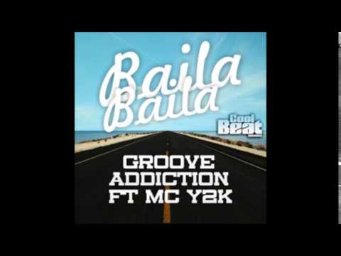 Groove Addiction feat MC y2k - Baila Baila