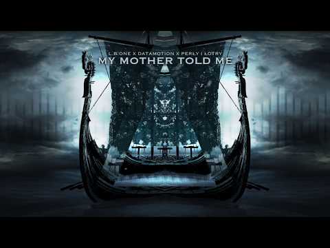 L.B.ONE, Datamotion ft Perly i Lotry - My Mother Told Me (Vikings Anthem Lyrics Video Extended)
