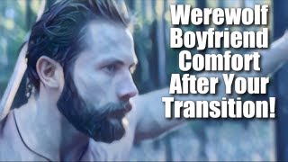 ASMR, Werewolf Boyfriend Comforts You Through Your Transformation! - Audio Roleplay - Forbidden Love