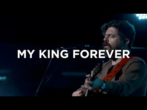 My King Forever | Josh Baldwin | Bethel