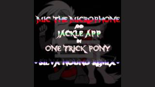 Mic The Microphone &amp; Jackle App - One Trick Pony (Silva Hound Remix)