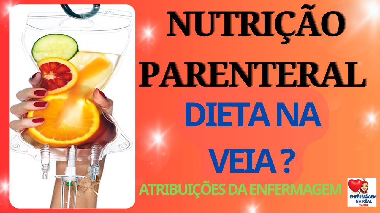 NUTRIÇÃO PARENTERAL (NP): CUIDADOS DE ENFERMAGEM, VIAS DE ADMINISTRAÇÃO E MUITO MAIS