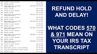 What do Codes 570 and 971 Mean on My IRS Tax Transcript & Will it Delay My REFUND