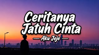 Download lagu Aku Jeje - Ceritanya Jatuh Cinta (Lirik Video)  mp3