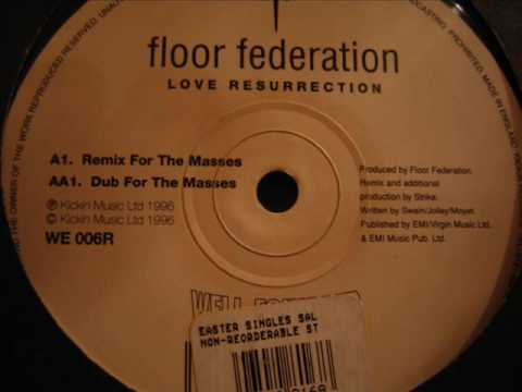 Floor Federation - Love Ressurection Dub For The Masses