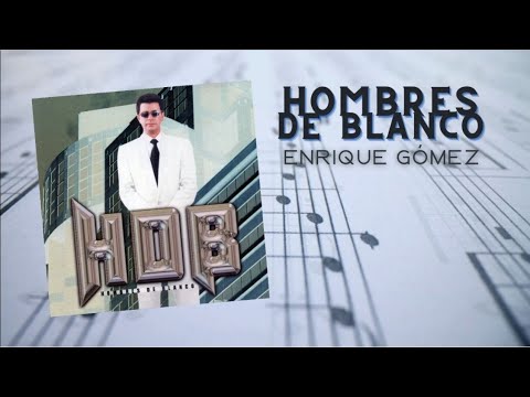 Enrique Gómez - Álbum Completo HOMBRES DE BLANCO - Remasterizado