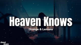Heaven Knows (This Angel Has Flown) - Orange &amp; Lemons (Lyrics)