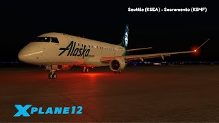Embraer E175 - Alaska Airlines | Seattle (KSEA) - Sacramento (KSMF) | X-Plane 12 | Full Flight