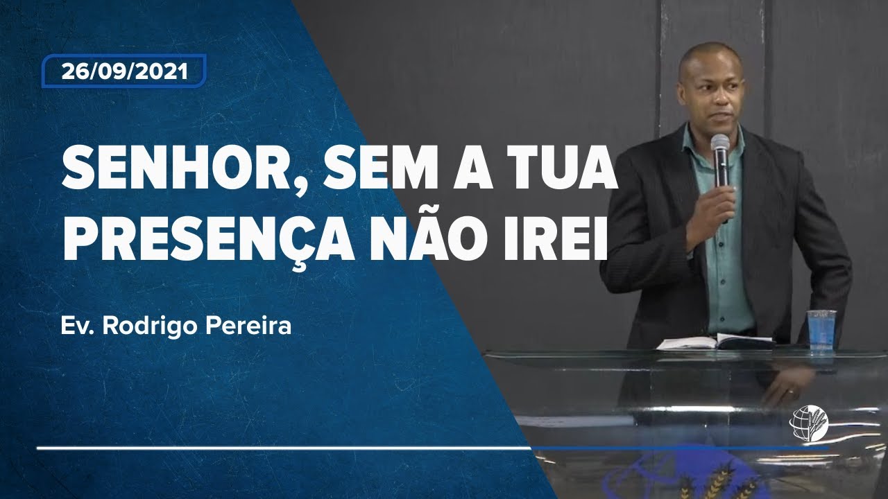 Senhor, Sem a Tua Presença Não Irei | Pr. Rodrigo Pereira