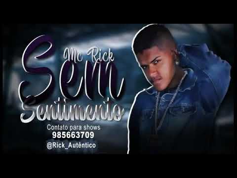 MC RICK AUTÊNTICO - SEM SENTIMENTO ( MUSICA NOVA ) 2018