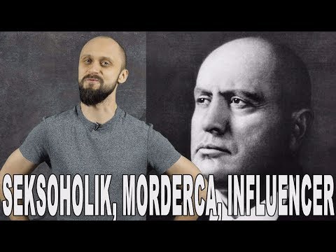 Seksoholik, morderca, influencer - Benito Mussolini. Historia Bez Cenzury