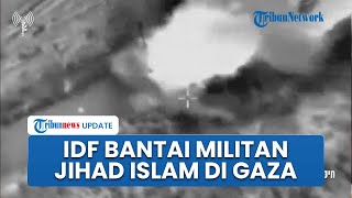 IDF Ketakutan Diserang, Kini Israel Bantai Militan Jihad Palestina di Gaza meski Gencatan Senjata