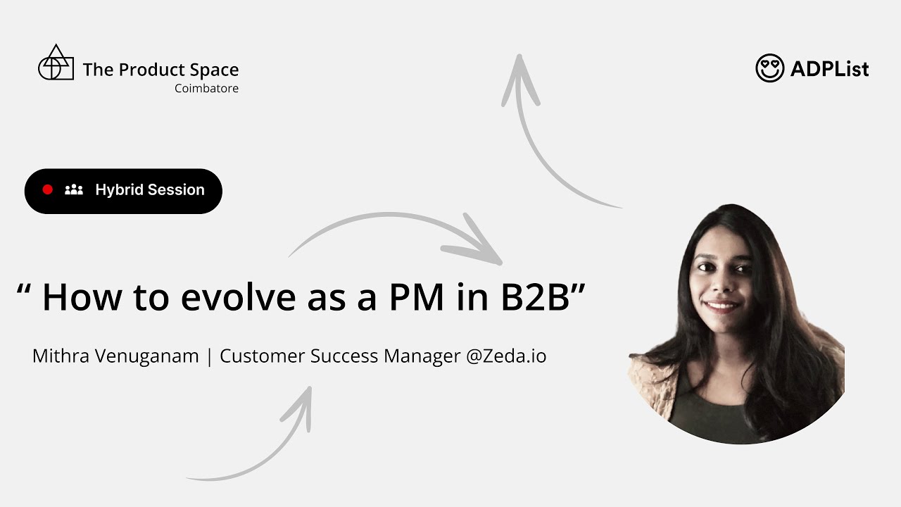 How to evolve as a PM in B2B | Mithra Venuganam | Zeda.io | The Product Space