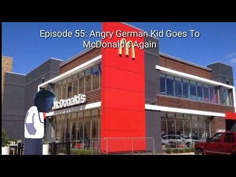 AGK Episode #55: Angry German Kid Goes To McDonald's Again
