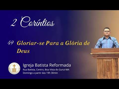 GLORIAR-SE PARA A GLÓRIA DE DEUS - 2 Coríntios 10.12-18