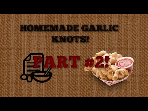 How To Make Homemade Garlic Knots: Part 2