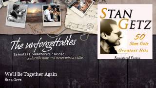 Stan Getz - We'll Be Together Again