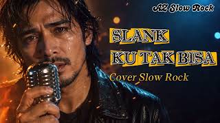 Download lagu 😭 KU TAK BISA - Slank (Cover) | Slow Rock Penuh Perasaan yang Bikin Merinding | AZ Slow Rock mp3